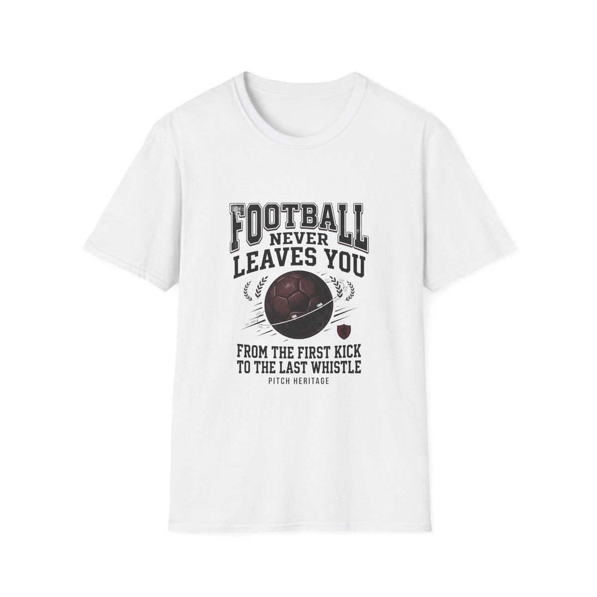 "FOOTBALL NEVER LEAVES YOU" T-Shirt