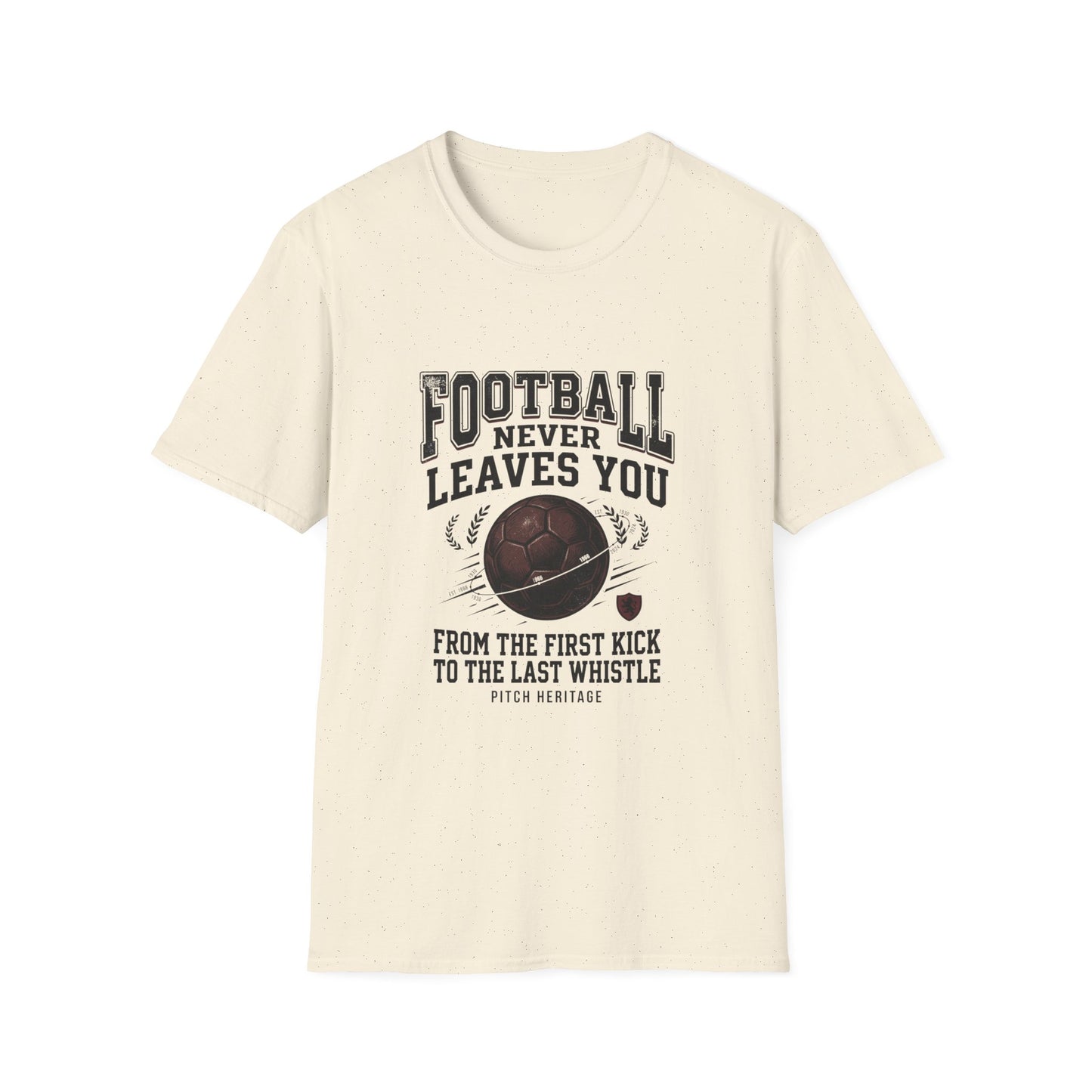 "FOOTBALL NEVER LEAVES YOU" T-Shirt