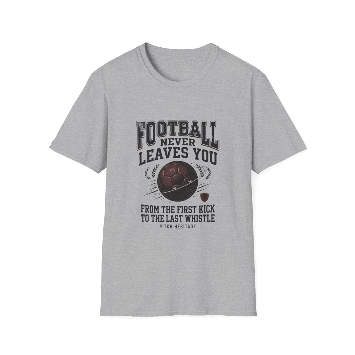 "FOOTBALL NEVER LEAVES YOU" T-Shirt